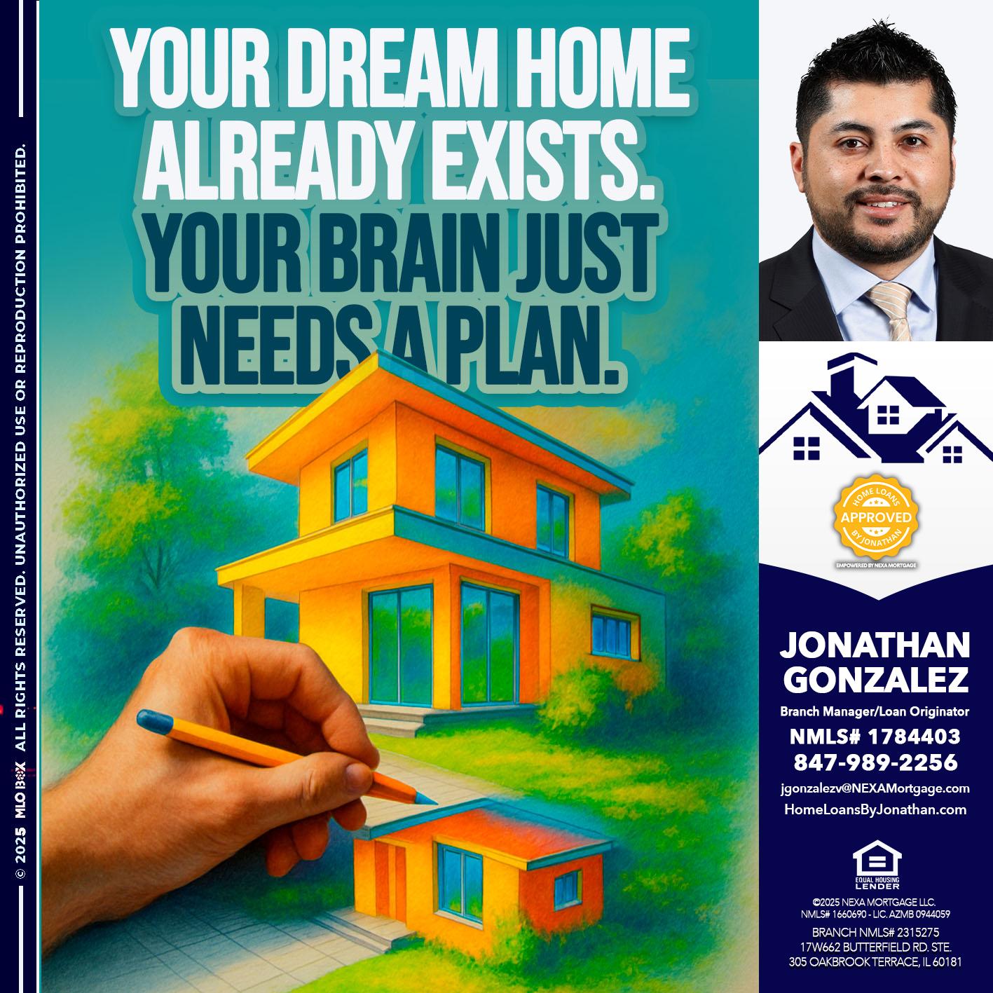 YOUR DREAM HOME - Jonathan Gonzalez -Branch Manager/Loan Originator
